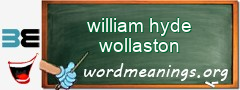 WordMeaning blackboard for william hyde wollaston